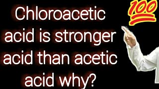 chloroacetic acid is stronger acid than acetic acid why [upl. by Eerolam790]