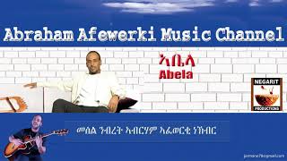 Eritrea music Abraham Afewerki  Abelaኣቤላ Official Audio Video [upl. by Solley707]