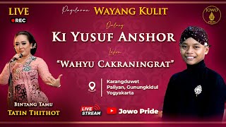 🔴Wahyu Cakraningrat  Wayang Kulit Ki Yusuf Anshor BT Tatin Thithot  Gunungkidul Yogyakarta [upl. by Millburn]