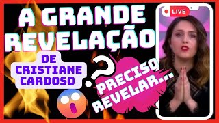 ⚠️Cristiane Cardoso recebe Grande Revelação [upl. by Edouard]