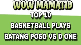 Top 10 PLAYS BASKETBALL LEAGUE CABUYAO MAMATID 2023 D ONE VS BATANG POSO [upl. by Grof]