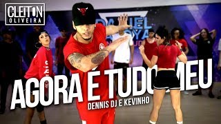 Agora é tudo meu  Dennis DJ e Kevinho  COREOGRAFIA  Cleiton Oliveira  IG CLEITONRIOSWAG [upl. by Kroo]