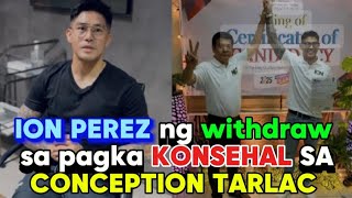 ION PEREZ x NG WITHDRAW sa PAGTAKBO BILANG KONSEHAL ng Tarlac [upl. by Mackenie333]