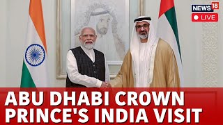 India UAE Tie UAE Crown Prince Arrives In India Live  Crown Prince Of Abu Dhabi Visit India  N18G [upl. by Enyleuqcaj]