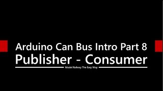 Arduino Can Bus Introduction Part 8 Producer Consumer [upl. by Ralfston]