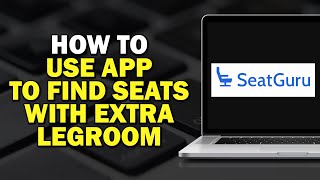 How to Use SeatGuru to Find Seats with Extra Legroom Quick Tutorial [upl. by Rodmur]