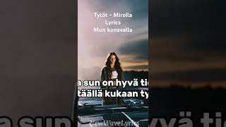 Tytöt  Mirella Lyrics mun kanavalla mirella lyrics tytöt suomipop [upl. by Adamok371]