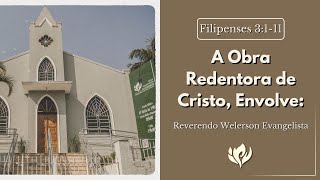 A Obra Redentora de Cristo Envolve  Rev Welerson Evangelista [upl. by Naej]