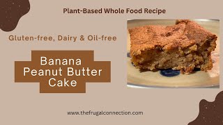 Glutenfree Oilfree Dairyfree Banana Peanut Butter Cake [upl. by Ynnal]