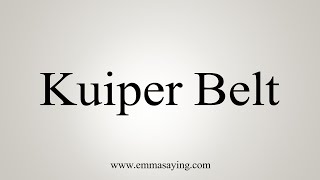 How To Say Kuiper Belt [upl. by Leeda659]