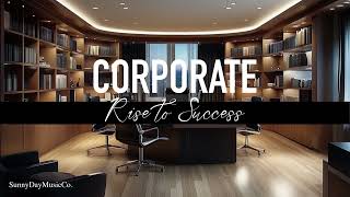 Corporate Background Music  Rise To Success  Uplifting and Inspiring Music Videos Presentations [upl. by Ennybor94]