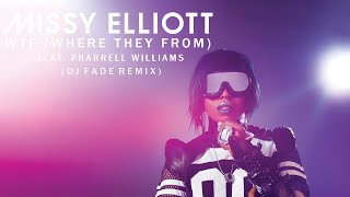 Missy Elliott  WTF Where They From feat Pharrell Williams DJ Fade Remix [upl. by Attena]