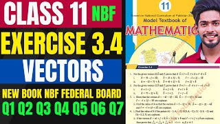 Class 11 Exercise 34 Vectors NBF  XI Ex 34 NEW Maths book Federal Board National Book Foundation [upl. by Mcmillan]