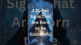 3 Zodiac Signs Destined for Success shorts zodiac astrology [upl. by Duky620]