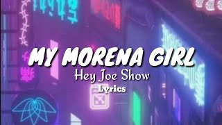 My Morena Girl  Hey Joe Show lyrics [upl. by Reilamag]