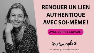 Renouer un lien authentique avec soi même  Avec Sophie Lavault [upl. by Alessandra]