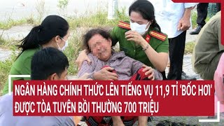 Vietcombank nói gì về vụ mất gần 12 tỷ được tòa tuyên bồi thường 700 triệu  Tin nóng [upl. by Carin]