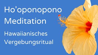 Hooponopono 🌺 Geführte Vergebungsmeditation [upl. by Anerres]