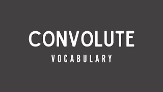 What is the meaning of Convolute [upl. by Velma]