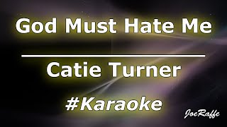 Catie Turner  God Must Hate Me Karaoke [upl. by Rafaela]