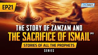 The Story Of ZamZam amp The Sacrifice Of Ismail AS  EP 21  Stories Of The Prophets Series [upl. by Nathaniel]