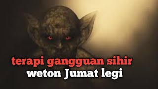 weton Jumat legi terapi gangguan sihir [upl. by Maryjane]