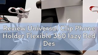 Review Universal Clip Phone Holder Flexible 360 lazy Bed Desktop Bracket [upl. by Nuhsal]