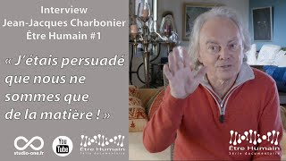 Interview JeanJacques Charbonier Être Humain 1 [upl. by Acimat]