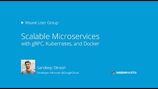 Scalable Microservices with gRPC Kubernetes and Docker with Sandeep Dinesh Google [upl. by Gilliam]