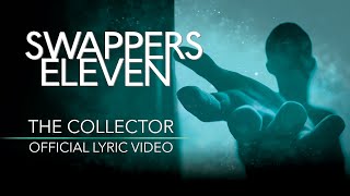 Swappers Eleven  The Collector Official Lyric Video [upl. by Steep]