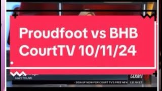 Proudfoot vs BHB  CourtTV 101124 [upl. by Aremaj508]