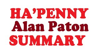 Summary of HA’PENNY by Alan Paton [upl. by Nnyroc]