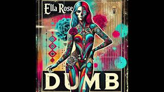 Ella RoseDumbOfficial Audio [upl. by Aidile]