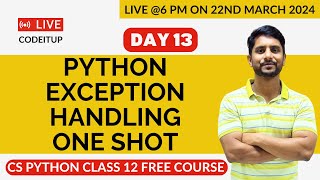 Day 13  CS Python Class 12  Chapter 05  Python Exception Handling  One Shot [upl. by Eixor492]