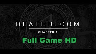 Deathbloom Chapter 1  Full Game Walkthrough No Commentary [upl. by Weider259]