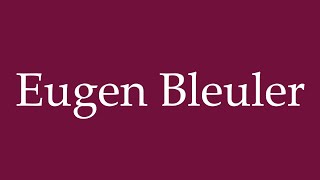 How to Pronounce Eugen Bleuler Eugene Bleuler Correctly in German [upl. by Iahk]