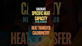 How to Calculate Specific Heat Capacity of Metal Heat Transfer Specific Heat and Calorimetry [upl. by Yrome]