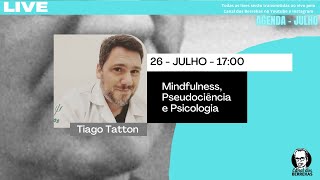 Mindfulness Pseudociência e Psicologia  Tiago Tatton [upl. by Retsila]