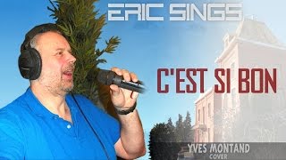 Eric Sings CEST SI BON by Yves Montand [upl. by Walczak]