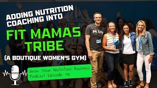 178 Adding Nutrition Coaching Into Fit Mamas Tribe A Boutique Womens Gym [upl. by Attenoj206]