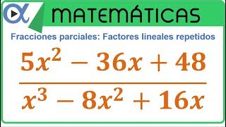 Descomposición en fracciones parciales factores lineales repetidos ejemplo 3 de 3 [upl. by Shetrit122]