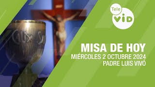 Misa de hoy ⛪ Miércoles 2 Octubre de 2024 Padre Luis Vivó TeleVID MisaDeHoy Misa [upl. by Alfie]