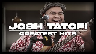 Josh Tatofi Songs  Greatest Hits  The Very Best Of Josh Tatofi [upl. by Ynaiffit]