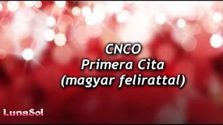 CNCO  Primera Cita magyar felirattal [upl. by Tnayrb126]