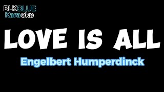 Love is All  Engelbert Humperdinck karaoke version [upl. by Clarance]