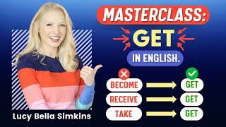 How to use GET in English MASTERCLASS [upl. by Ydisac]