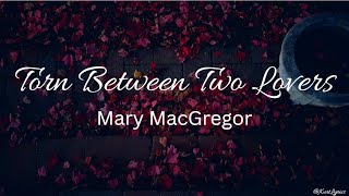 Torn Between Two Lovers  Mary MacGregor Lyrics [upl. by Placida164]