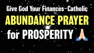 Abundance Prayer for Prosperity CatholicGive God your finances 🙏🏻 [upl. by Adahs]