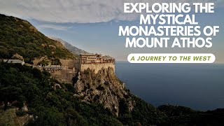 Exploring the Mystical Monasteries of Mount Athos A Journey to the West [upl. by Eilyab729]