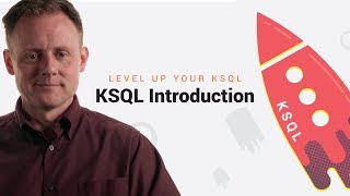 KSQL Introduction  Level Up your KSQL by Confluent [upl. by Alysa]